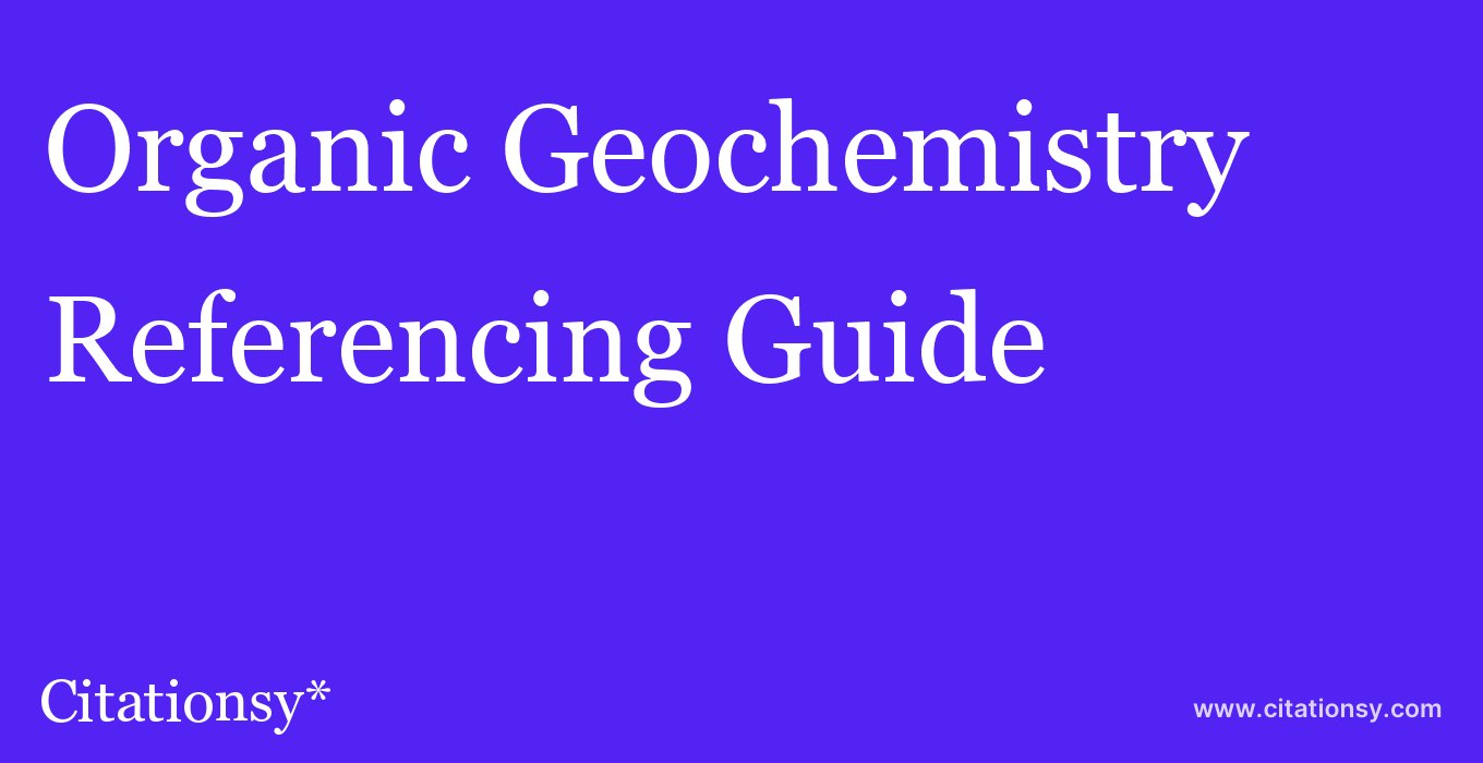cite Organic Geochemistry  — Referencing Guide